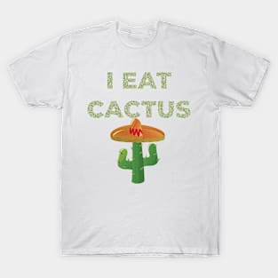 I EAT CACTUS T-Shirt